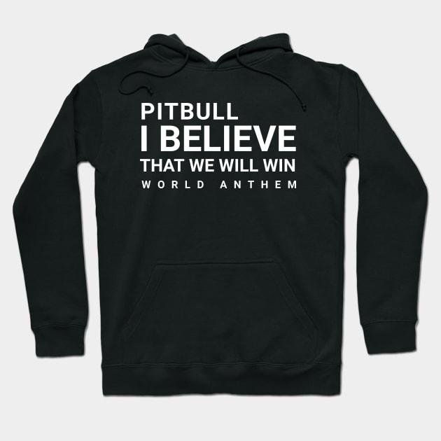 pitbull i believe that we will win  world anthem Hoodie by Captainstore